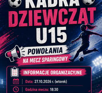 Kadra Dziewcząt U15 rozegra mecz sparingowy z Podokręgiem Wadowice